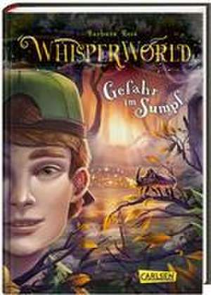 Whisperworld 4: Gefahr im Sumpf de Barbara Rose