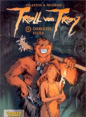 Troll von Troy 04: Okkultes Feuer de Scotch Arleston