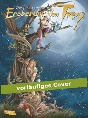 Die Eroberung von Troy 03 de Christophe Arleston