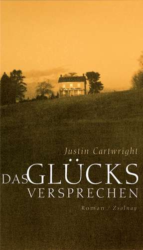 Das Glücksversprechen de Justin Cartwright