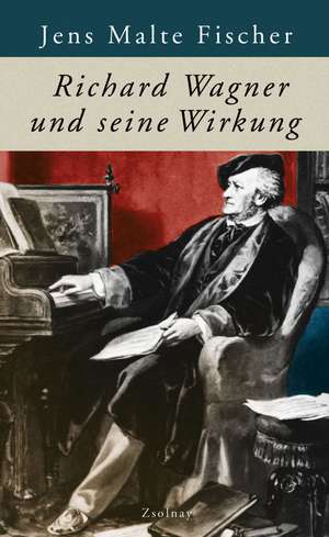 Fischer, J: Richard Wagner und seine Wirkung