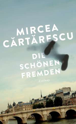 Die schönen Fremden de Mircea Cartarescu