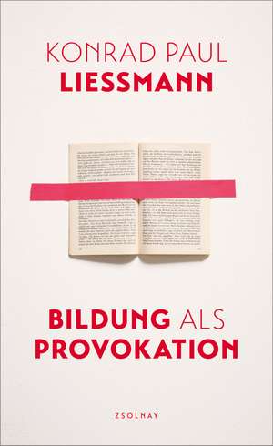 Bildung als Provokation de Konrad Paul Liessmann