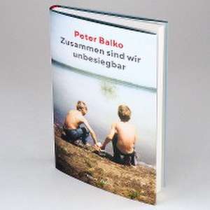 Zusammen sind wir unbesiegbar de Peter Balko