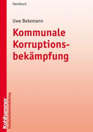 Kommunale Korruptionsbekämpfung de Uwe Bekemann