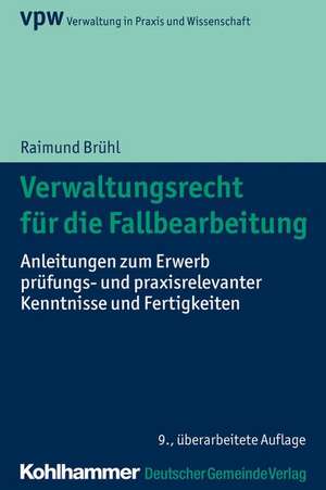 Verwaltungsrecht für die Fallbearbeitung de Raimund Brühl