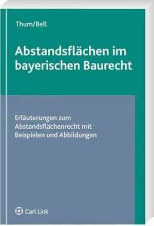 Abstandsflächen im bayerischen Baurecht de Jürgen Thum