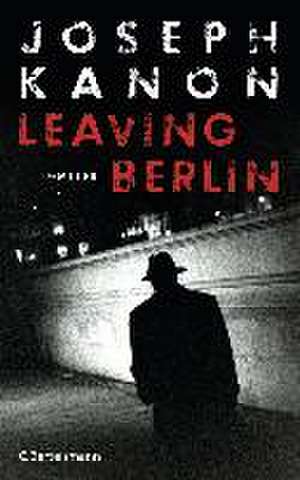 Leaving Berlin de Joseph Kanon