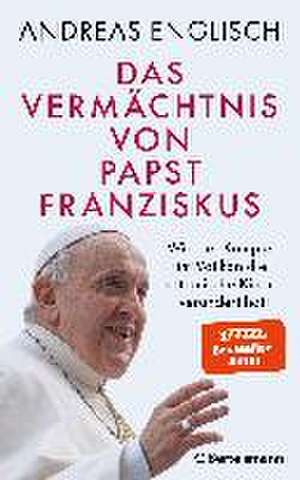 Das Vermächtnis von Papst Franziskus de Andreas Englisch