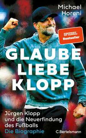 Glaube, Liebe, Klopp de Michael Horeni
