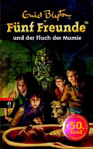 Fünf Freunde 50. Fünf Freunde und der Fluch der Mumie de Enid Blyton