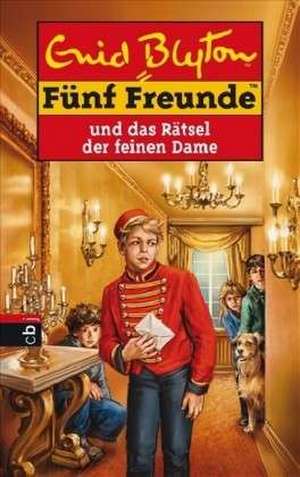 Fünf Freunde 56. Fünf Freunde und das Rätsel der feinen Dame de Enid Blyton