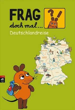 Frag doch mal die... Maus! - Deutschlandreise de Daniela Nase