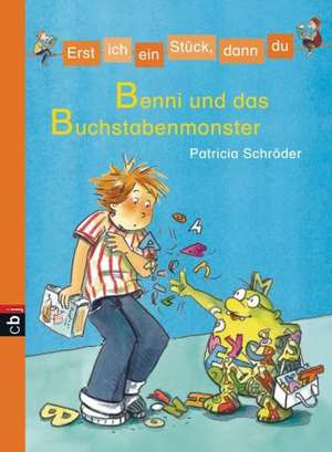 Erst ich ein Stück, dann du 11 - Benni und das Buchstabenmonster de Patricia Schröder