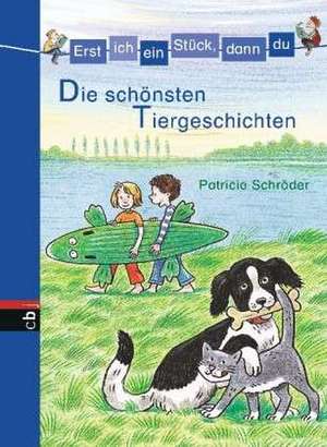 Erst ich ein Stück, dann du - Die schönsten Tiergeschichten de Patricia Schröder