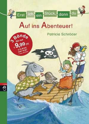 Erst ich ein Stück, dann du - Auf ins Abenteuer! de Patricia Schröder