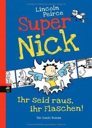 Super Nick 02 - Ihr seid raus, ihr Flaschen! de Lincoln Peirce