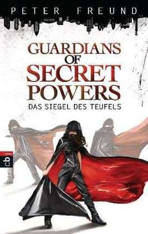 Guardians of Secret Powers 01 - Das Siegel des Teufels de Peter Freund