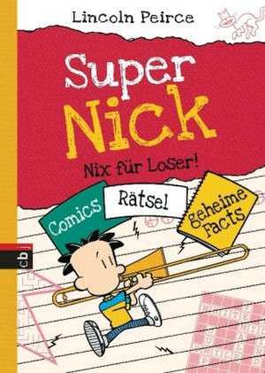 Super Nick - Nix für Loser! de Lincoln Peirce