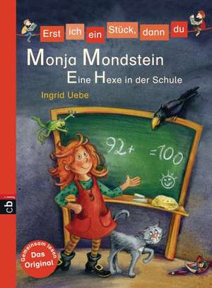 Erst ich ein Stück, dann du - Monja Mondstein - Eine Hexe in der Schule de Ingrid Uebe