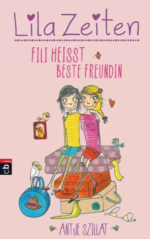 Lila Zeiten - Fìli heißt beste Freundin de Antje Szillat