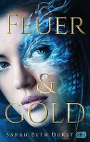 Feuer & Gold de Sarah Beth Durst