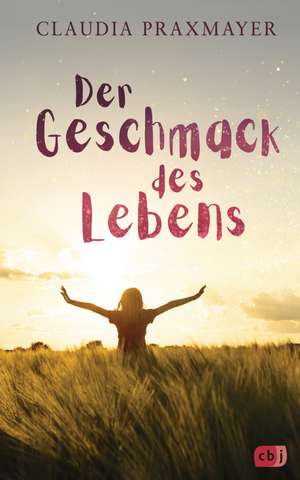 Der Geschmack des Lebens de Claudia Praxmayer