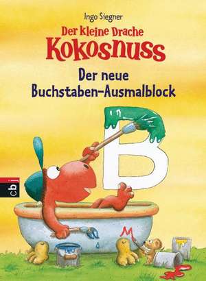 Der kleine Drache Kokosnuss - Der neue Buchstaben-Ausmalblock de Ingo Siegner