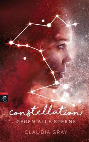 Constellation - Gegen alle Sterne de Claudia Gray