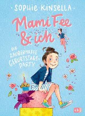 Mami Fee & ich - Die zauberhafte Geburtstagsparty de Sophie Kinsella