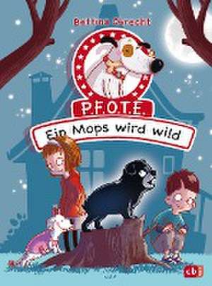 P.F.O.T.E. - Ein Mops wird wild de Bettina Obrecht