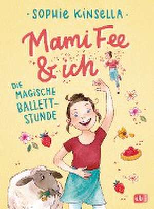 Mami Fee & ich - Die magische Ballettstunde de Sophie Kinsella