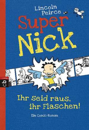 Super Nick 02 - Ihr seid raus, ihr Flaschen! de Lincoln Peirce