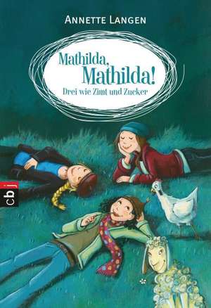 Mathilda, Mathilda! - Drei wie Zimt und Zucker de Annette Langen