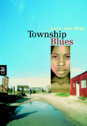 Township Blues. cbt de Lutz van Dijk