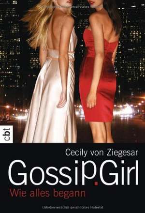 Gossip Girl - Wie alles begann de Cecily von Ziegesar