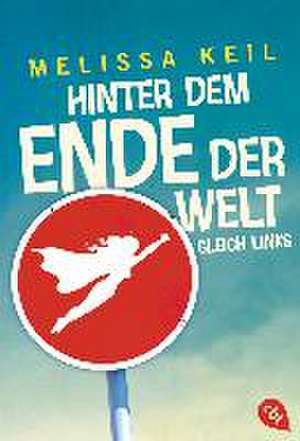 Hinter dem Ende der Welt gleich links de Melissa Keil