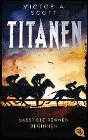 TITANEN - Lasst die Rennen beginnen de Victoria Scott