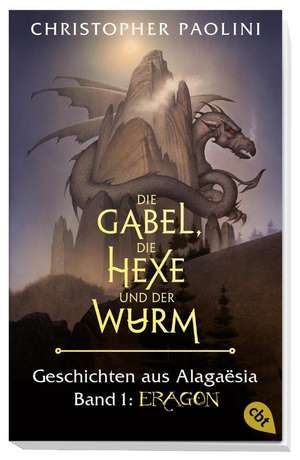 Die Gabel, die Hexe und der Wurm. Geschichten aus Alagaësia. Band 1: Eragon de Christopher Paolini