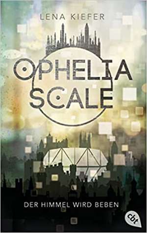 Ophelia Scale - Der Himmel wird beben de Lena Kiefer