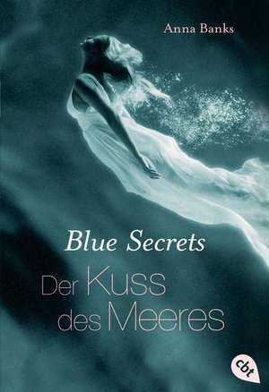 Blue Secrets - Der Kuss des Meeres de Anna Banks