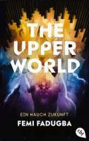 The Upper World - Ein Hauch Zukunft de Femi Fadugba