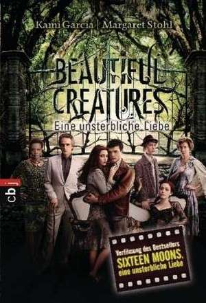 Beautiful Creatures - Eine unsterbliche Liebe de Kami Garcia