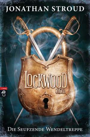 Lockwood & Co. 01. Die Seufzende Wendeltreppe de Jonathan Stroud