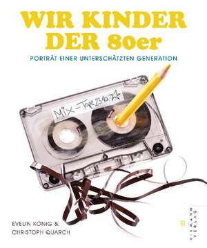 Wir Kinder der 80er de Christoph Quarch