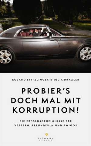 Probier's doch mal mit Korruption! de Roland Spitzlinger