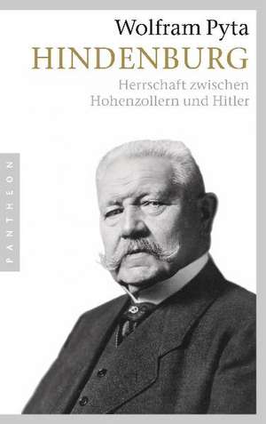 Hindenburg de Wolfram Pyta