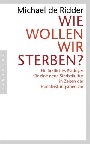 Wie wollen wir sterben? de Michael de Ridder