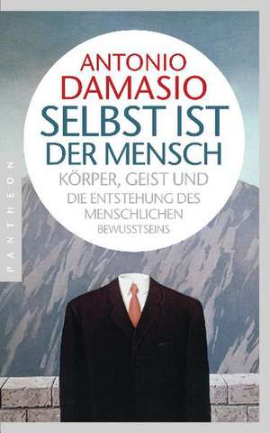 Selbst ist der Mensch de Antonio Damasio