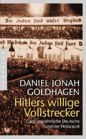 Hitlers willige Vollstrecker de Daniel Jonah Goldhagen